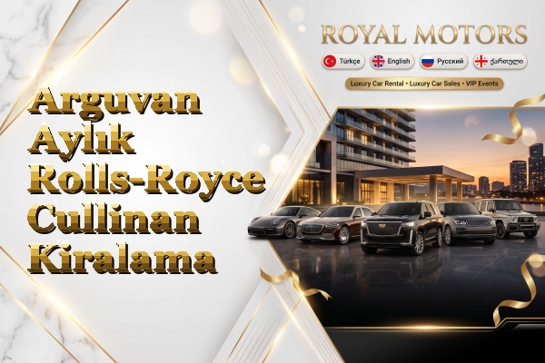 Arguvan Aylık Rolls-Royce Cullinan Kiralama