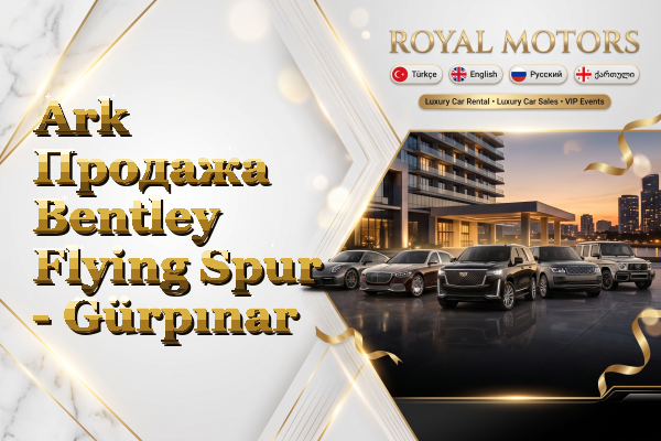 Ark Продажа Bentley Flying Spur - Gürpınar