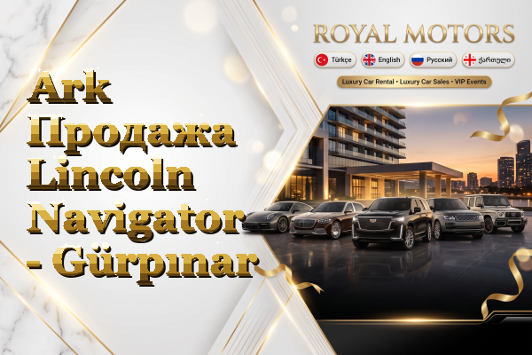 Ark Продажа Lincoln Navigator - Gürpınar