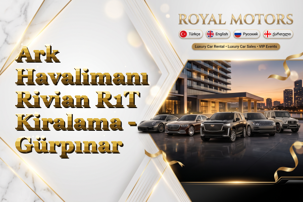 Ark Havalimanı Rivian R1T Kiralama - Gürpınar