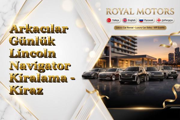 Arkacılar Günlük Lincoln Navigator Kiralama - Kiraz