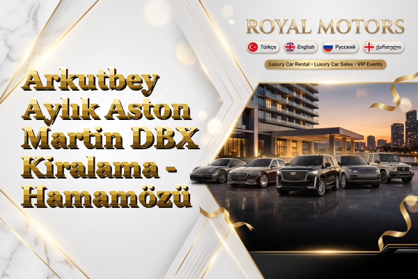 Arkutbey Aylık Aston Martin DBX Kiralama - Hamamözü