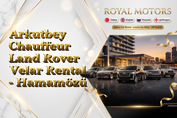 Arkutbey Chauffeur Land Rover Velar Rental - Hamamözü