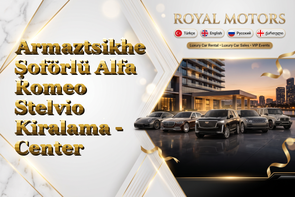 Armaztsikhe Şoförlü Alfa Romeo Stelvio Kiralama - Center