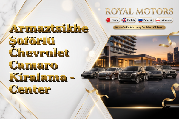 Armaztsikhe Şoförlü Chevrolet Camaro Kiralama - Center