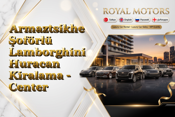 Armaztsikhe Şoförlü Lamborghini Huracan Kiralama - Center