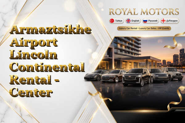 Armaztsikhe Airport Lincoln Continental Rental - Center