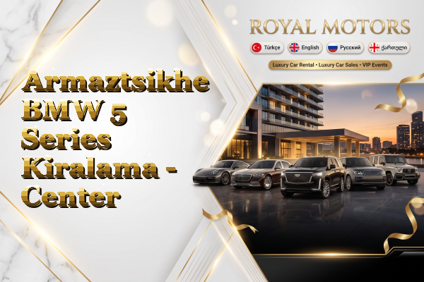 Armaztsikhe BMW 5 Series Kiralama - Center