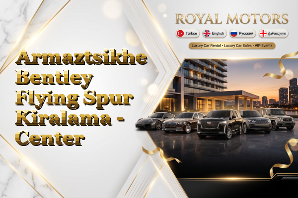 Armaztsikhe Bentley Flying Spur Kiralama - Center