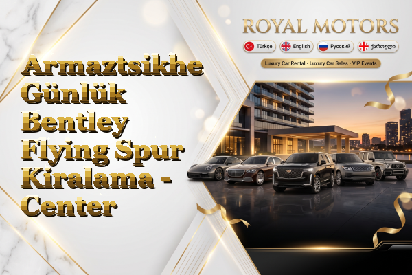 Armaztsikhe Günlük Bentley Flying Spur Kiralama - Center