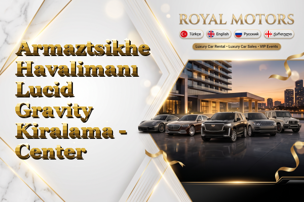 Armaztsikhe Havalimanı Lucid Gravity Kiralama - Center