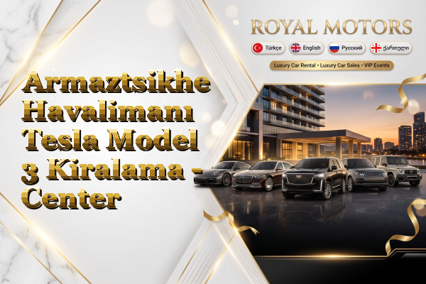 Armaztsikhe Havalimanı Tesla Model 3 Kiralama - Center