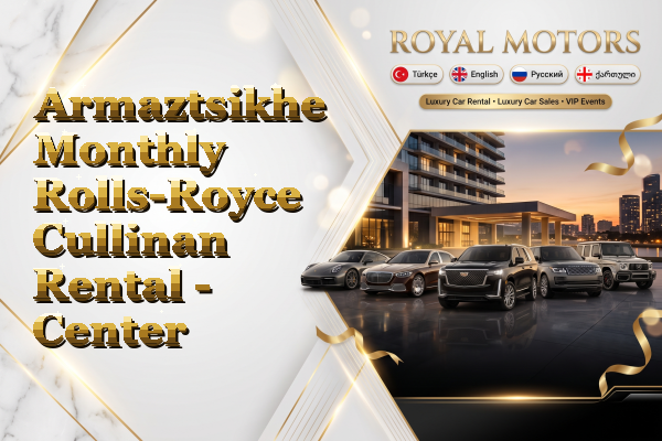 Armaztsikhe Monthly Rolls-Royce Cullinan Rental - Center