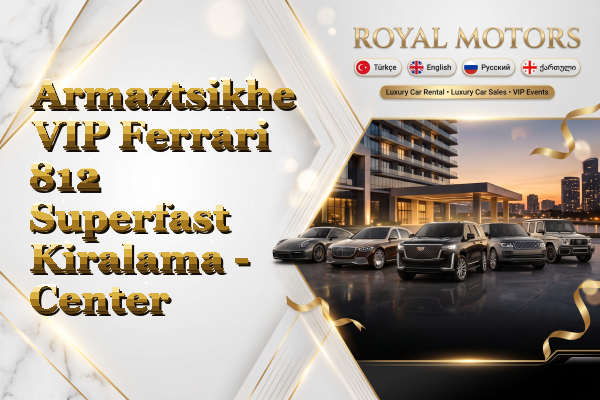 Armaztsikhe VIP Ferrari 812 Superfast Kiralama - Center