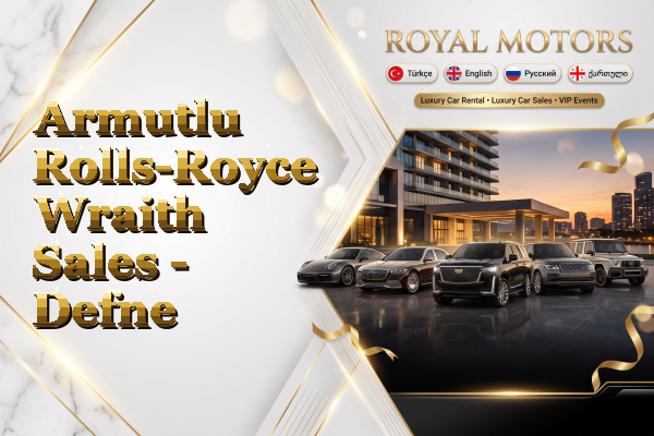 Armutlu Rolls-Royce Wraith Sales - Defne