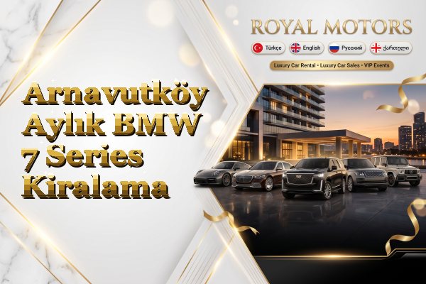 Arnavutköy Aylık BMW 7 Series Kiralama