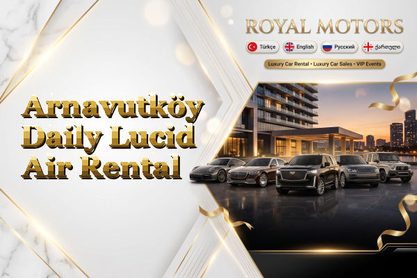 Arnavutköy Daily Lucid Air Rental