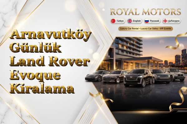 Arnavutköy Günlük Land Rover Evoque Kiralama