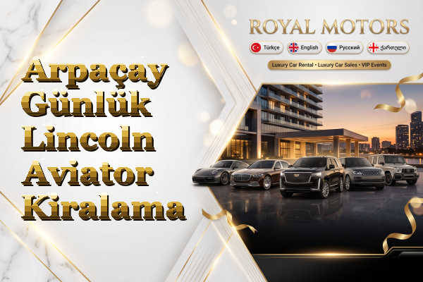 Arpaçay Günlük Lincoln Aviator Kiralama