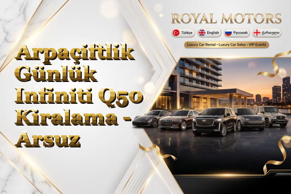 Arpaçiftlik Günlük Infiniti Q50 Kiralama - Arsuz