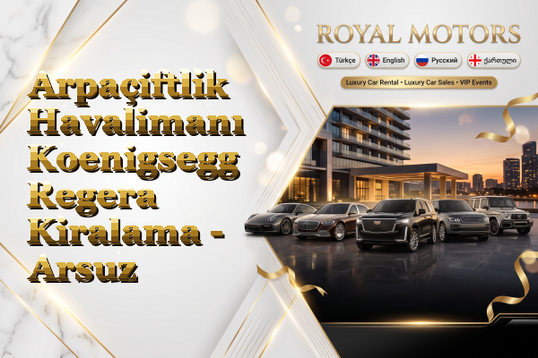 Arpaçiftlik Havalimanı Koenigsegg Regera Kiralama - Arsuz