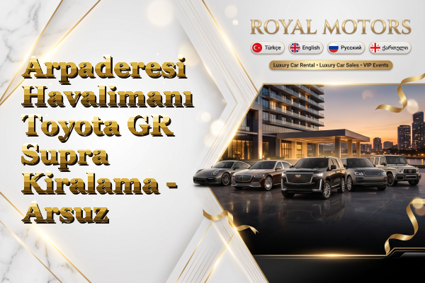 Arpaderesi Havalimanı Toyota GR Supra Kiralama - Arsuz