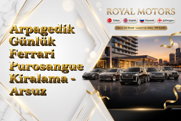 Arpagedik Günlük Ferrari Purosangue Kiralama - Arsuz
