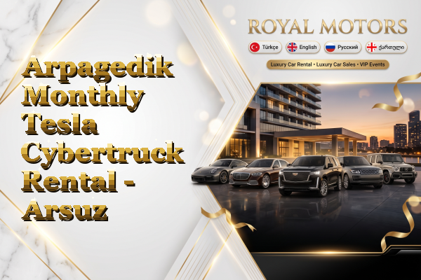 Arpagedik Monthly Tesla Cybertruck Rental - Arsuz