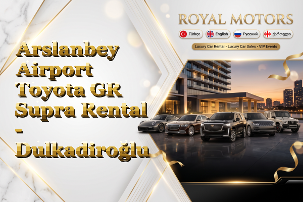 Arslanbey Airport Toyota GR Supra Rental - Dulkadiroğlu