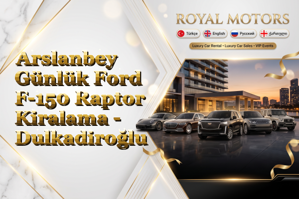 Arslanbey Günlük Ford F-150 Raptor Kiralama - Dulkadiroğlu