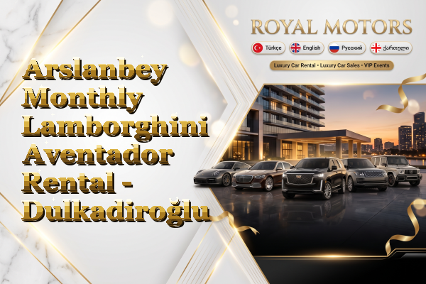 Arslanbey Monthly Lamborghini Aventador Rental - Dulkadiroğlu