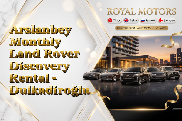 Arslanbey Monthly Land Rover Discovery Rental - Dulkadiroğlu