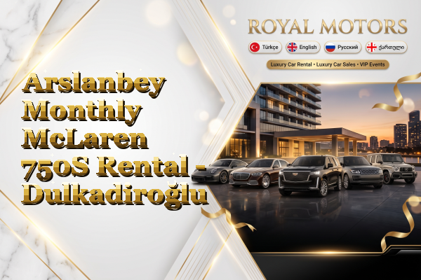 Arslanbey Monthly McLaren 750S Rental - Dulkadiroğlu