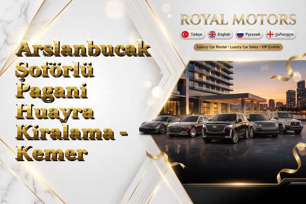 Arslanbucak Şoförlü Pagani Huayra Kiralama - Kemer