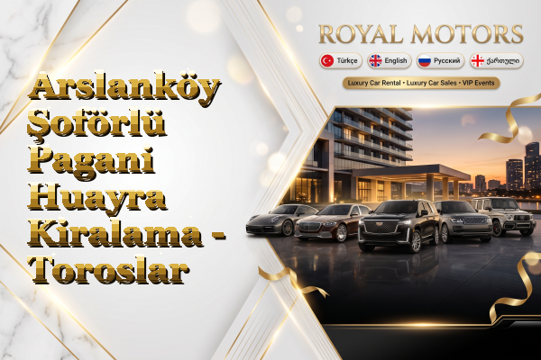 Arslanköy Şoförlü Pagani Huayra Kiralama - Toroslar