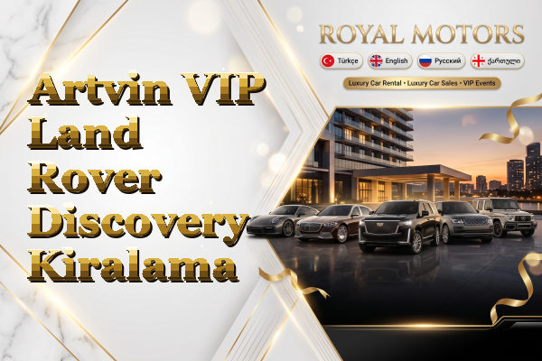 Artvin VIP Land Rover Discovery Kiralama
