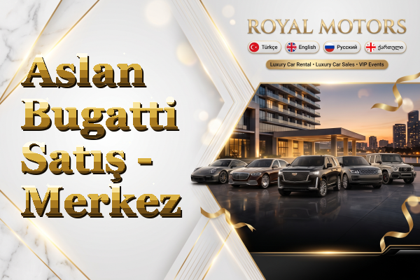 Aslan Bugatti Satış - Merkez