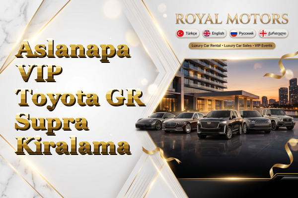 Aslanapa VIP Toyota GR Supra Kiralama