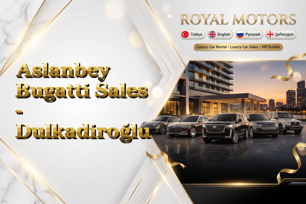 Aslanbey Bugatti Sales - Dulkadiroğlu