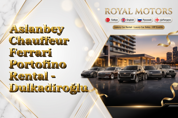 Aslanbey Chauffeur Ferrari Portofino Rental - Dulkadiroğlu