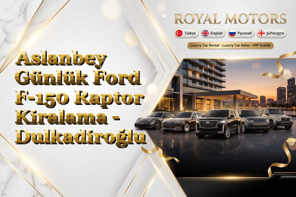 Aslanbey Günlük Ford F-150 Raptor Kiralama - Dulkadiroğlu