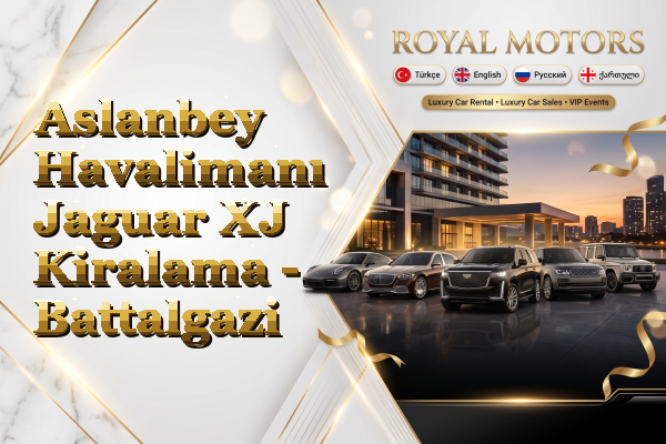 Aslanbey Havalimanı Jaguar XJ Kiralama - Battalgazi
