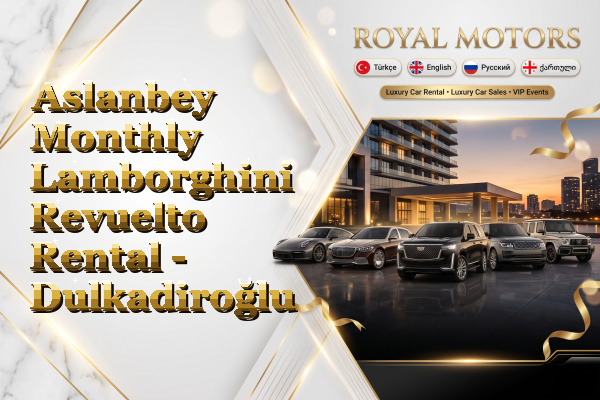 Aslanbey Monthly Lamborghini Revuelto Rental - Dulkadiroğlu