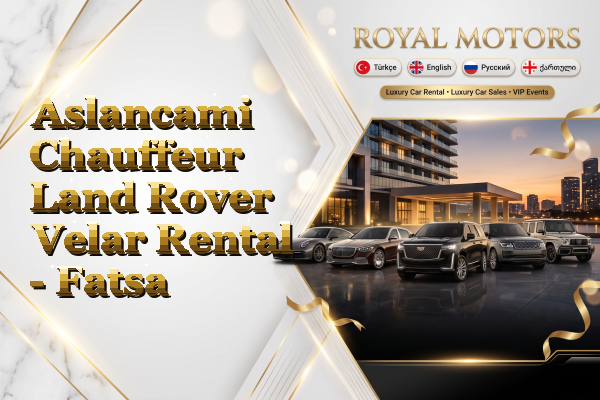 Aslancami Chauffeur Land Rover Velar Rental - Fatsa