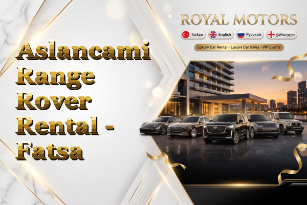 Aslancami Range Rover Rental - Fatsa