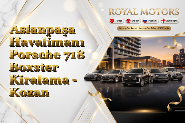Aslanpaşa Havalimanı Porsche 718 Boxster Kiralama - Kozan