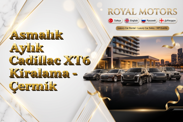 Asmalık Aylık Cadillac XT6 Kiralama - Çermik
