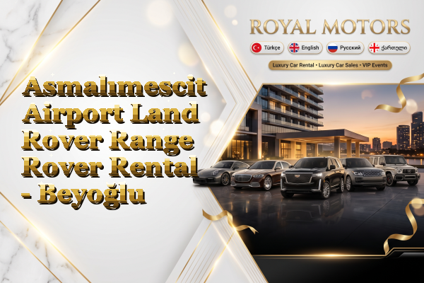 Asmalımescit Airport Land Rover Range Rover Rental - Beyoğlu