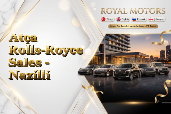 Atça Rolls-Royce Sales - Nazilli