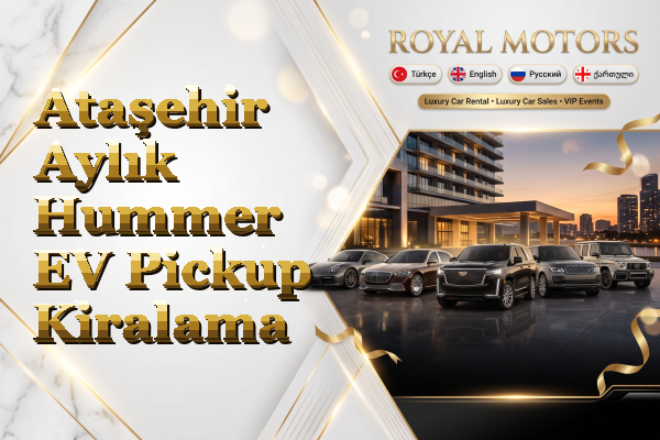 Ataşehir Aylık Hummer EV Pickup Kiralama